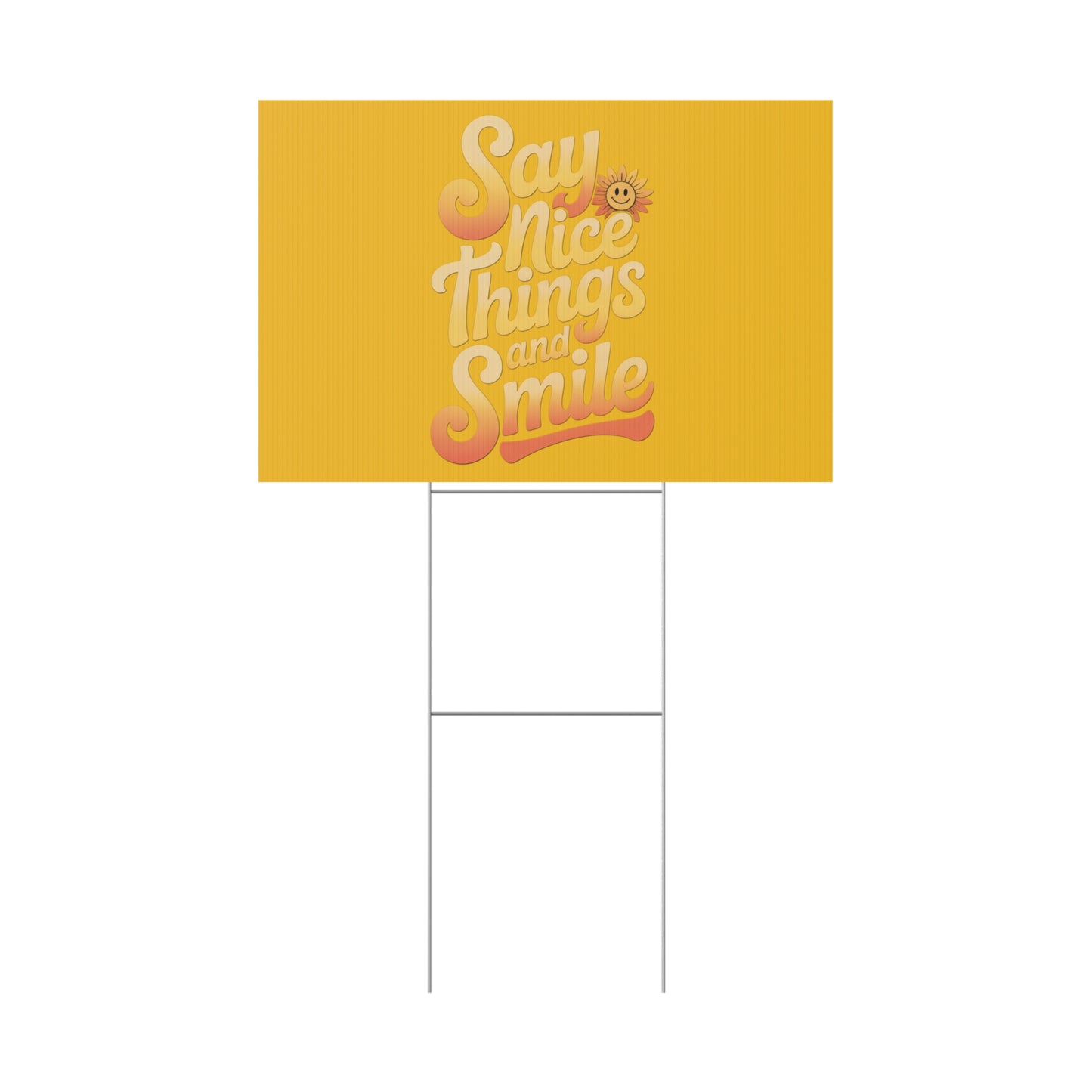 Say Nice Things and Smile Yard Sign