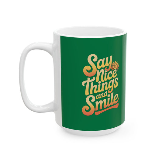 Say Nice Things and Smile Coffee Mug