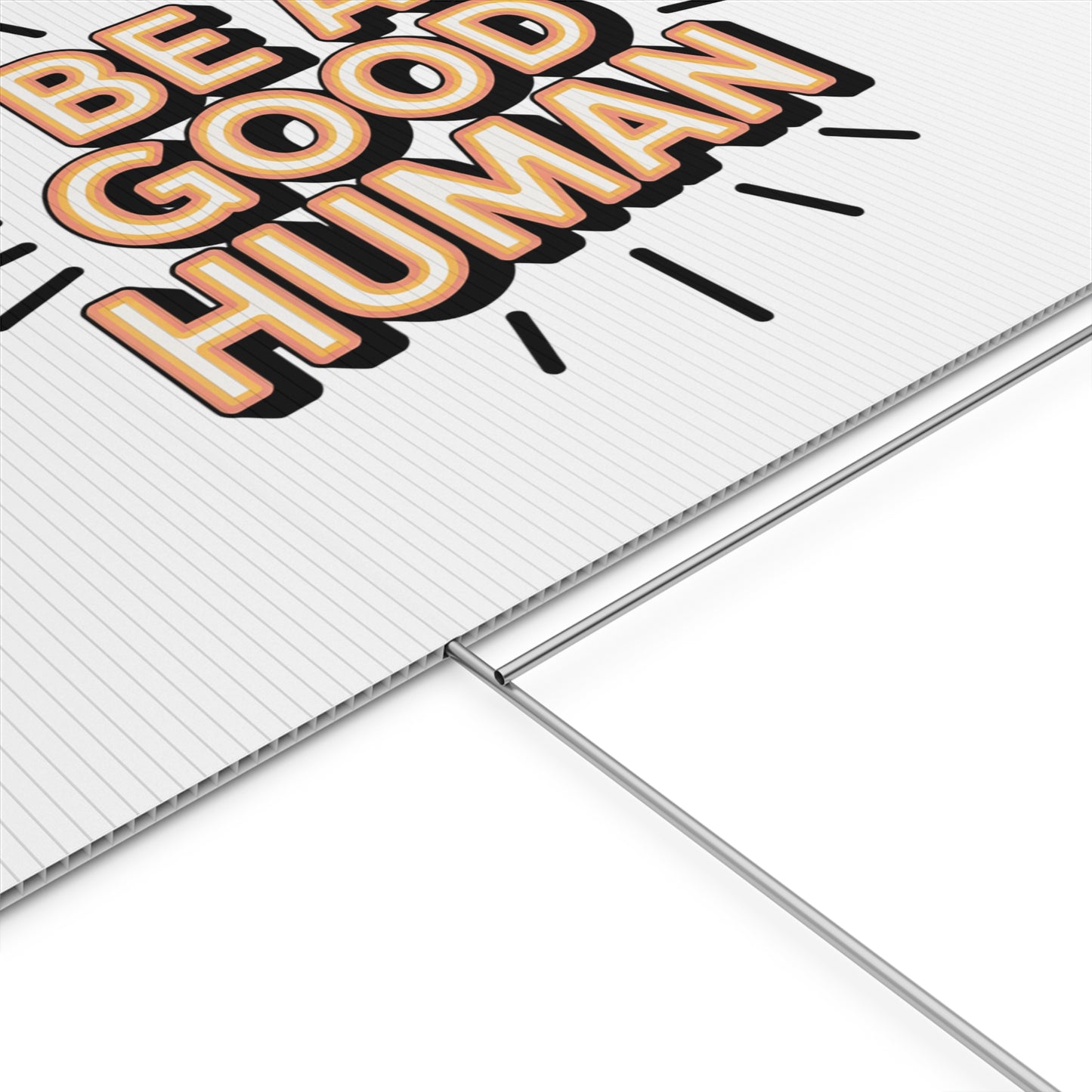 Be A Good Human Plastic Yard Sign — Positive Message Lawn Decor