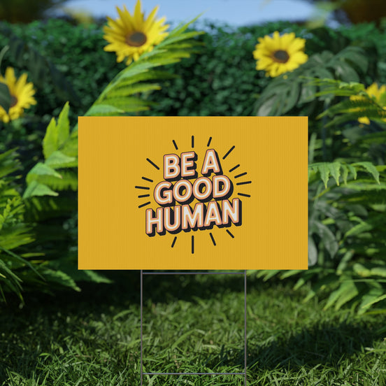 Be A Good Human Plastic Yard Sign — Positive Message Lawn Decor