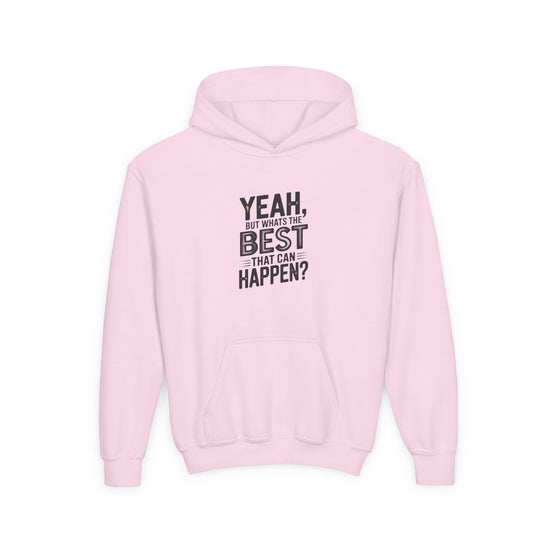 Youth Hoodie — "Yeah, But What's the Best That Can Happen?" Inspirational Pullover
