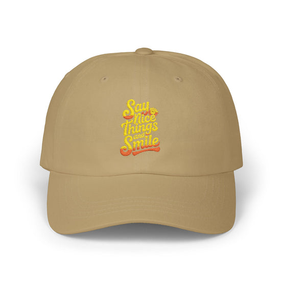 Say Nice Things and Smile Embroidered Baseball Hat