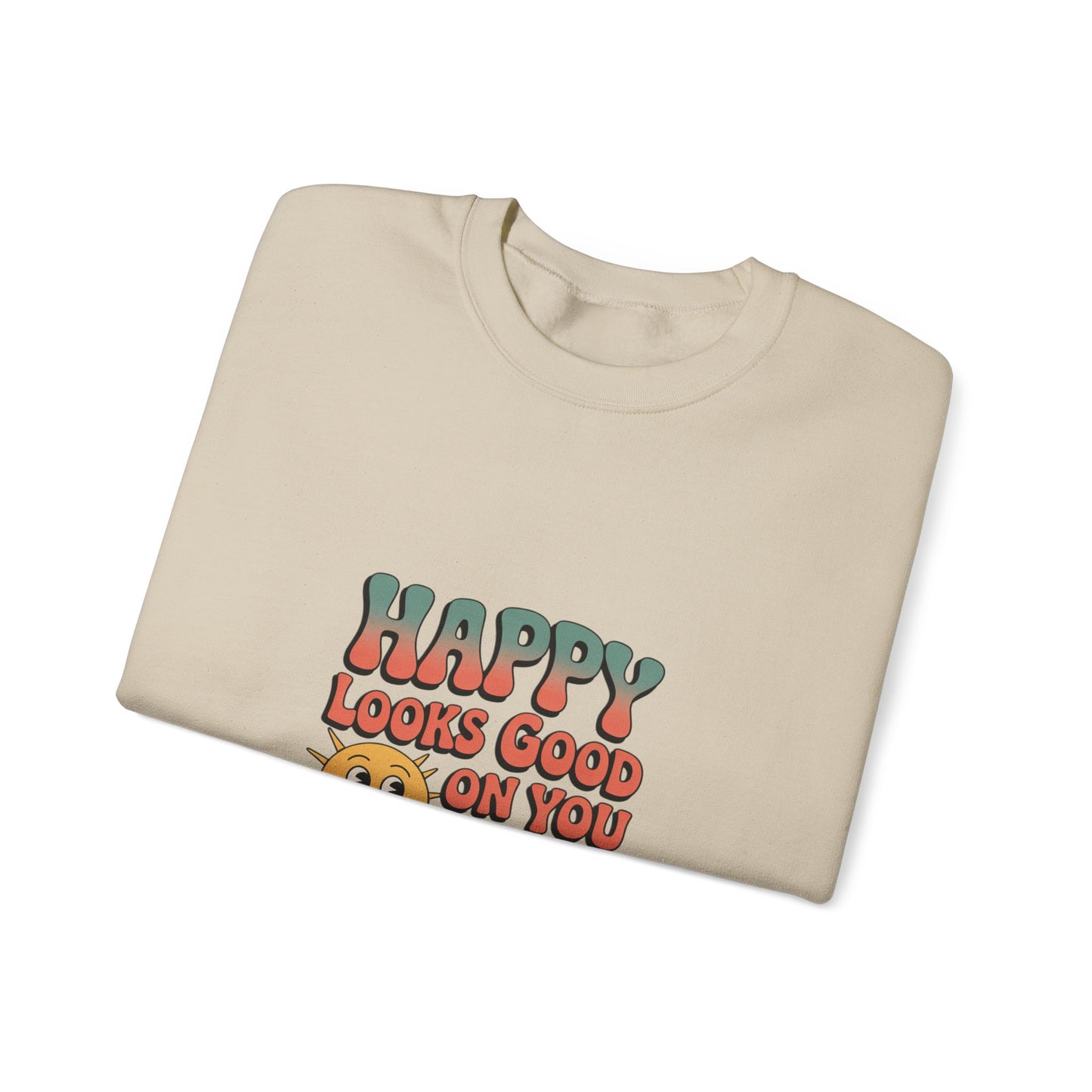 Happy Looks Good On You Sweatshirt