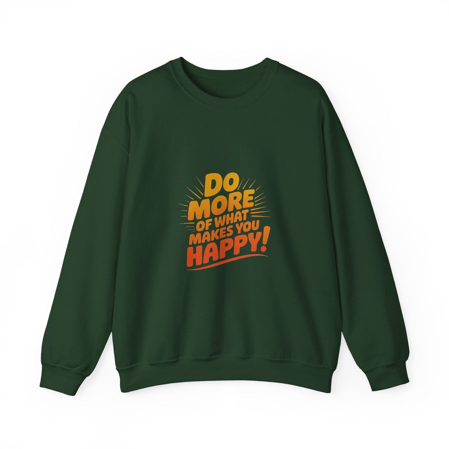 Crewneck Sweatshirt - "Do More of What Makes You Happy" Inspirational Graphic