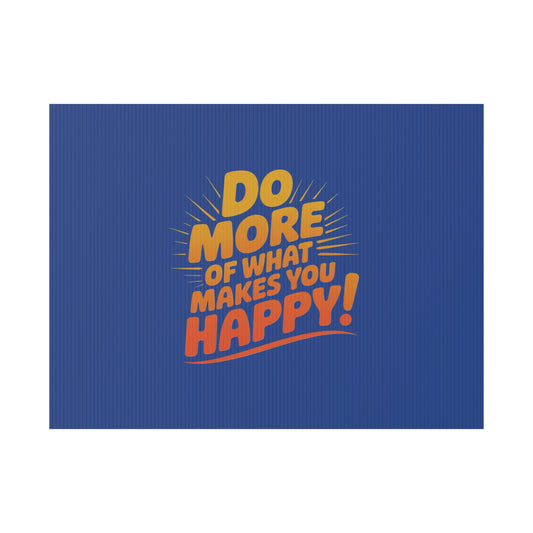 “Do More of What Makes You Happy!” Motivational Outdoor Decor