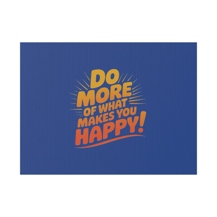 “Do More of What Makes You Happy!” Motivational Outdoor Decor