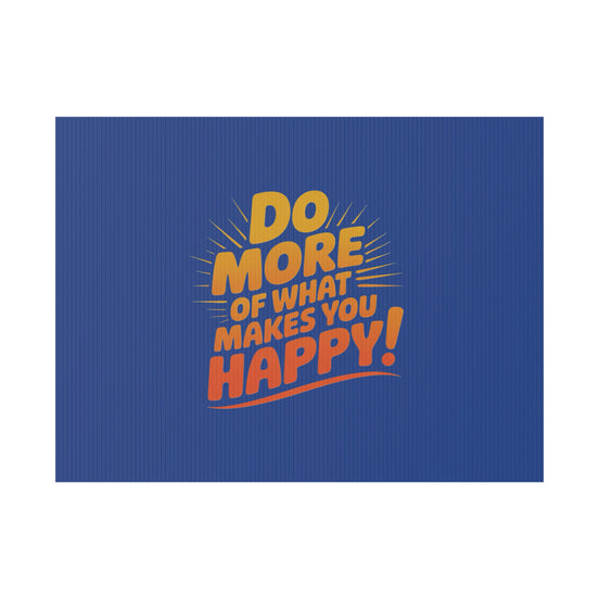 “Do More of What Makes You Happy!” Motivational Outdoor Decor