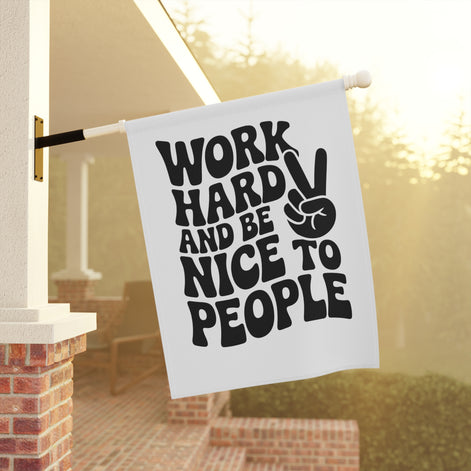 Garden Banner - Work Hard and Be Nice to People