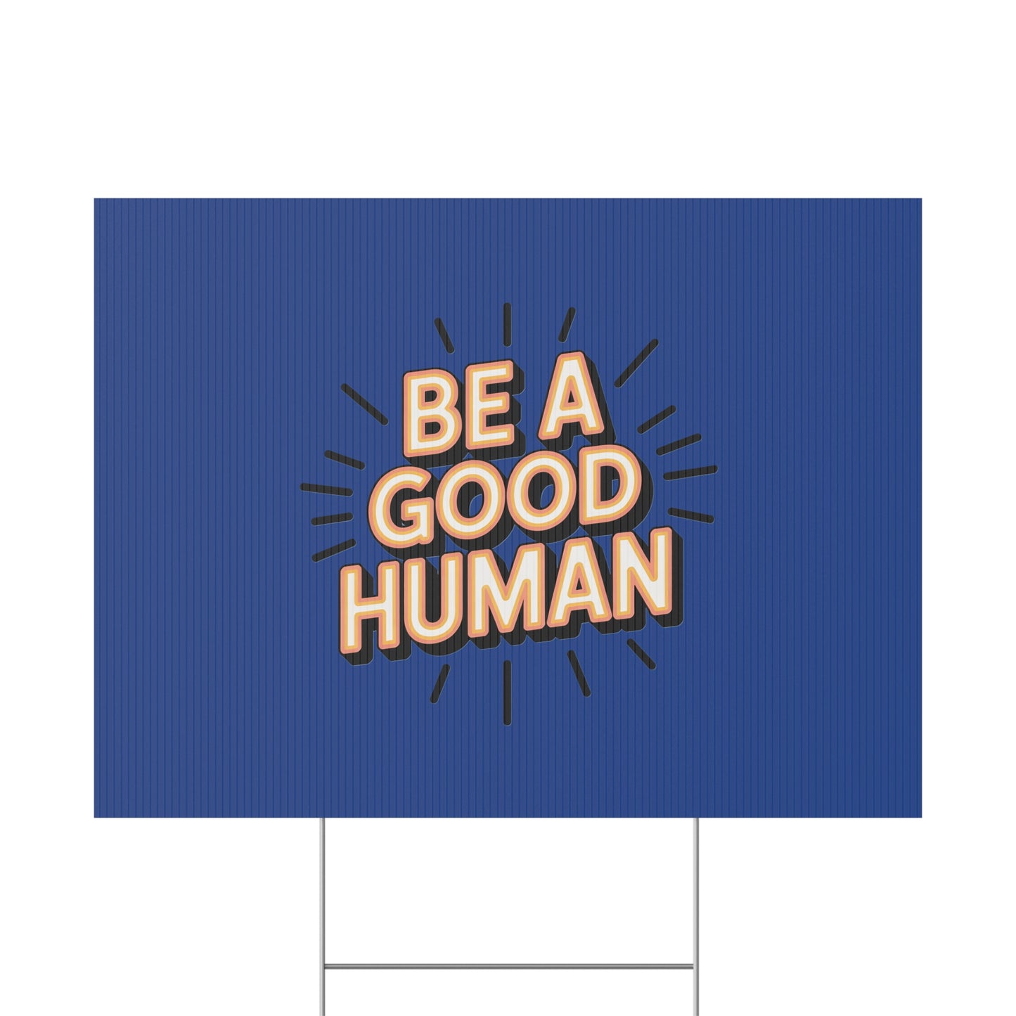 Be A Good Human Plastic Yard Sign — Positive Message Lawn Decor