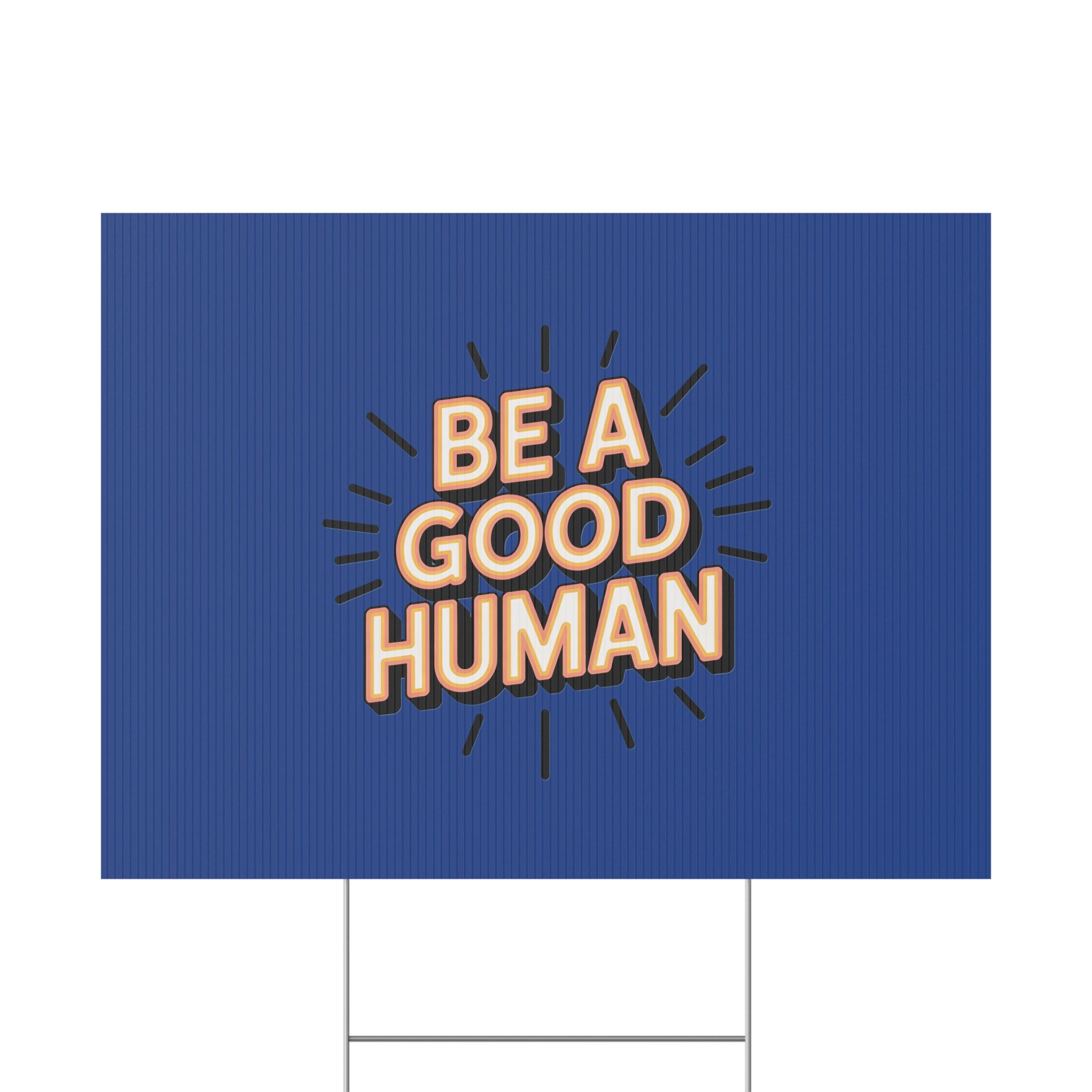 Be A Good Human Plastic Yard Sign — Positive Message Lawn Decor