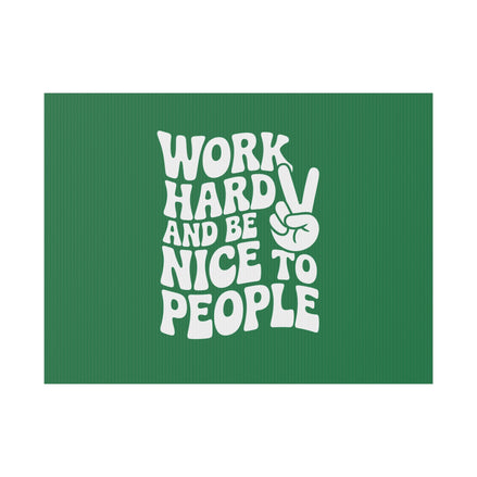 Dark Green Work Hard & Be Nice to People Yard Sign