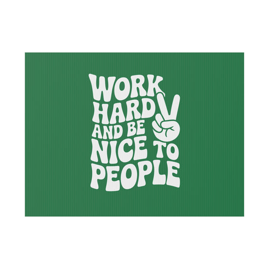 Dark Green Work Hard & Be Nice to People Yard Sign