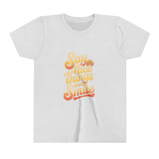 Say Nice Things Youth Tee - Positive Vibe Short Sleeve Shirt