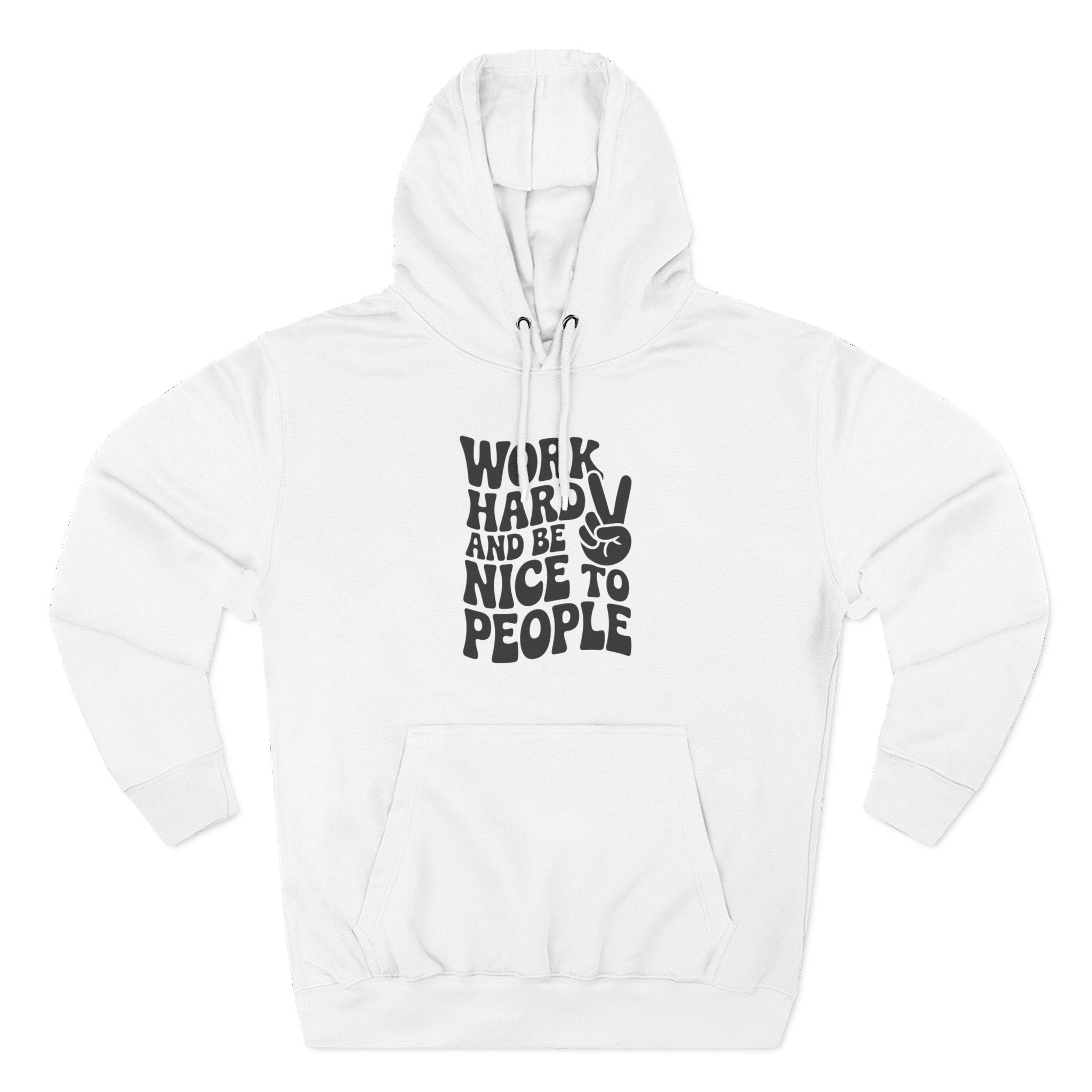 Work Hard & Be Nice to People Hoodie