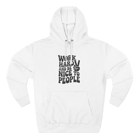 Work Hard & Be Nice to People Hoodie