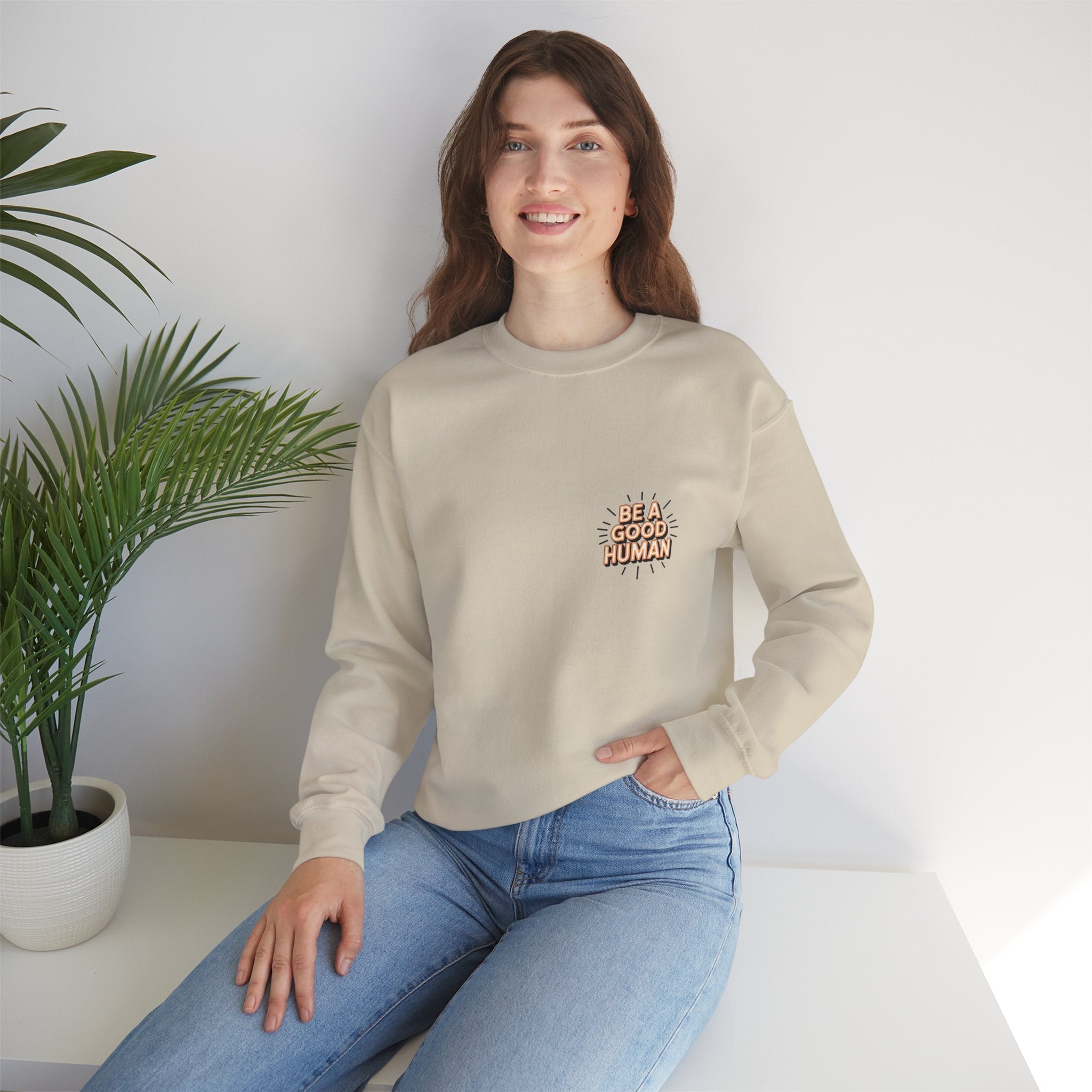 Be A Good Human Crewneck Sweatshirt — Positive Message Pullover