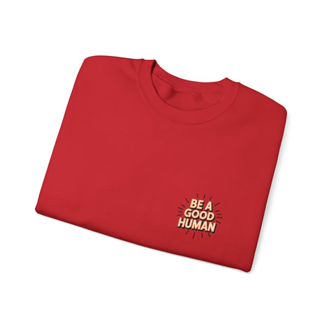 Be A Good Human Crewneck Sweatshirt — Positive Message Pullover