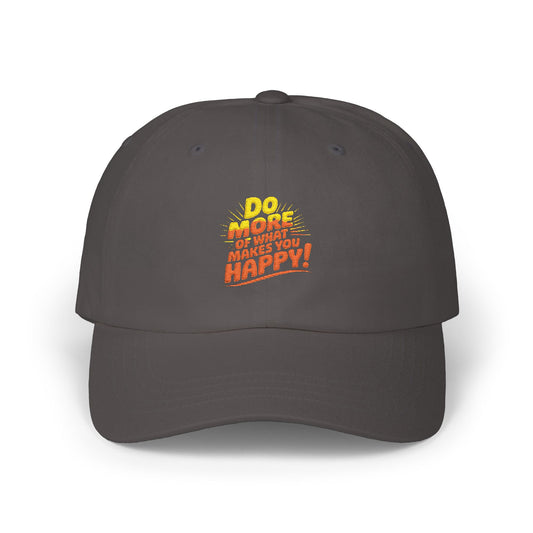 "Do More of What Makes You Happy" Embroidered Baseball Hat