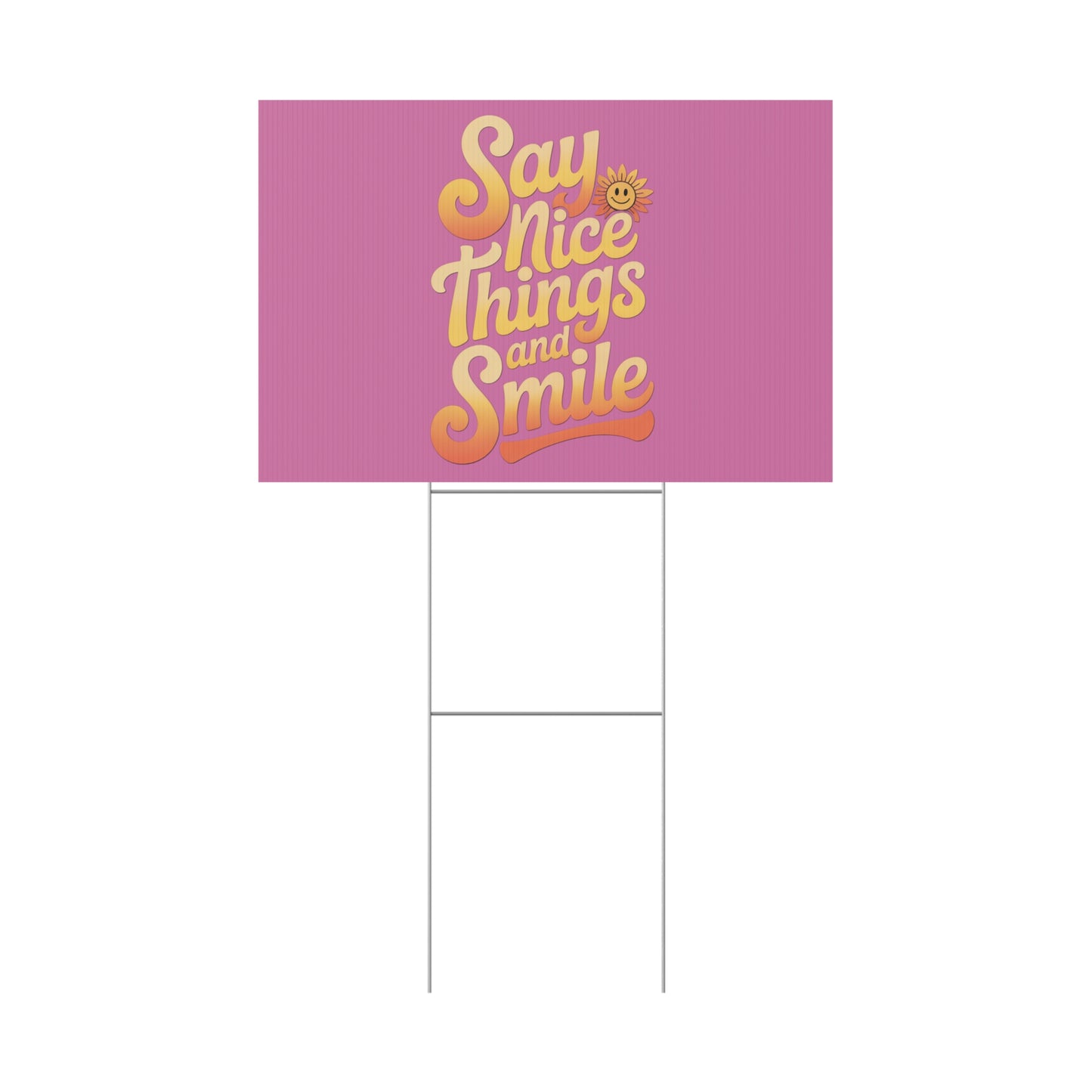 Say Nice Things and Smile Yard Sign