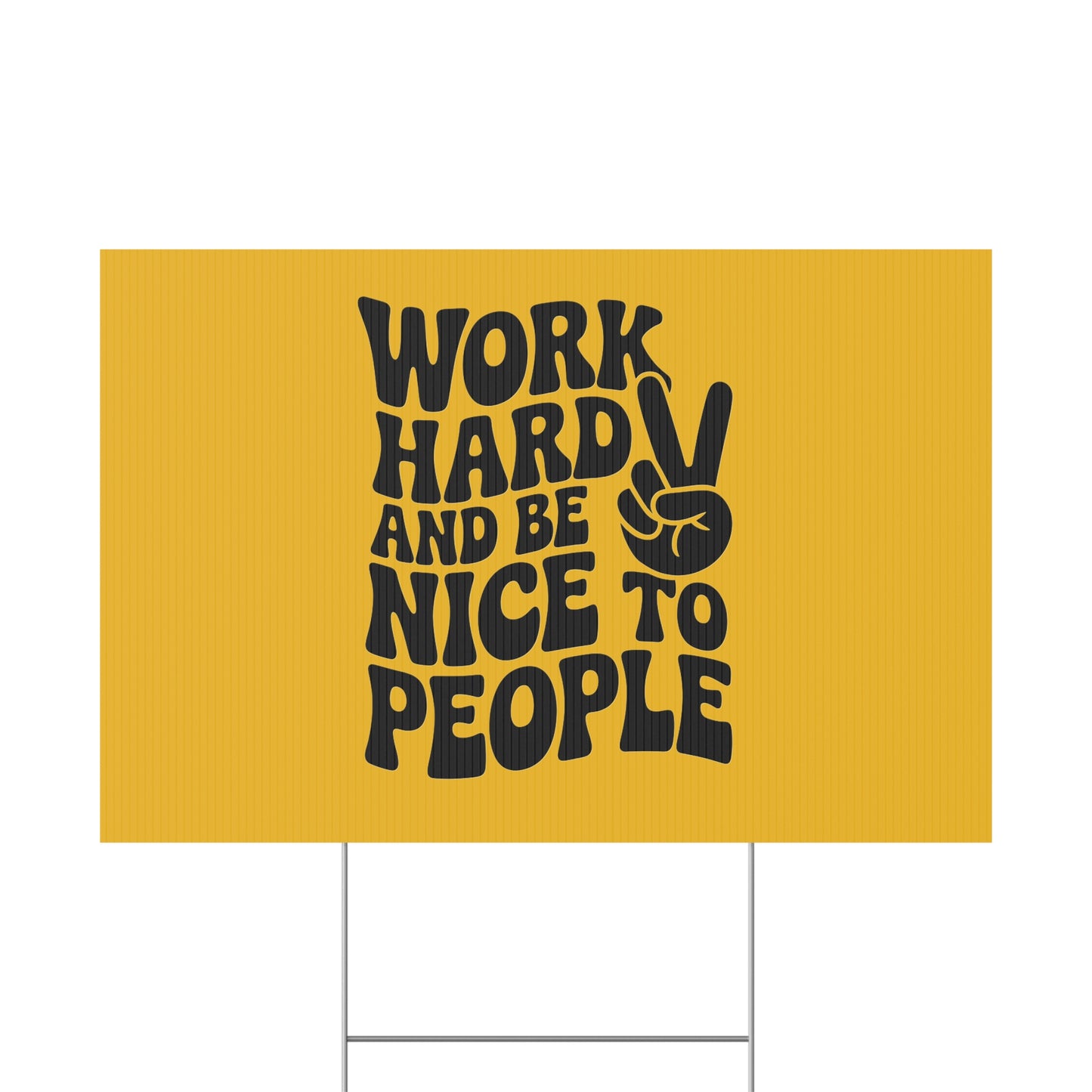 Yellow/Black Work Hard & Be Nice to People Yard Sign
