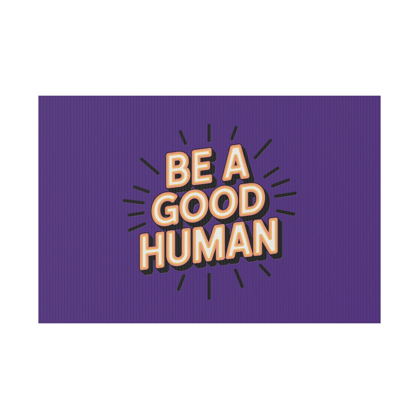 Be A Good Human Plastic Yard Sign — Positive Message Lawn Decor