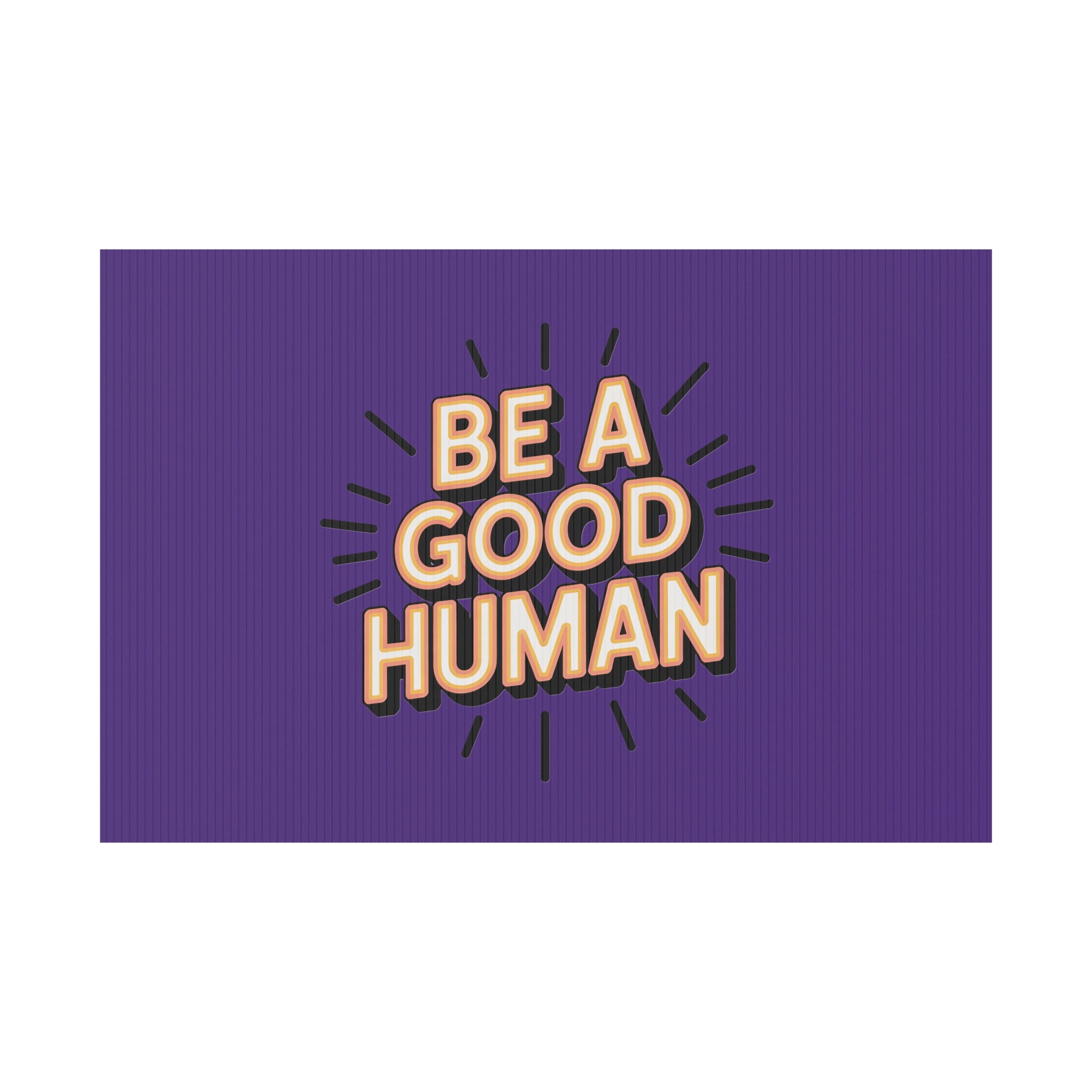 Be A Good Human Plastic Yard Sign — Positive Message Lawn Decor