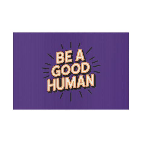 Be A Good Human Plastic Yard Sign — Positive Message Lawn Decor
