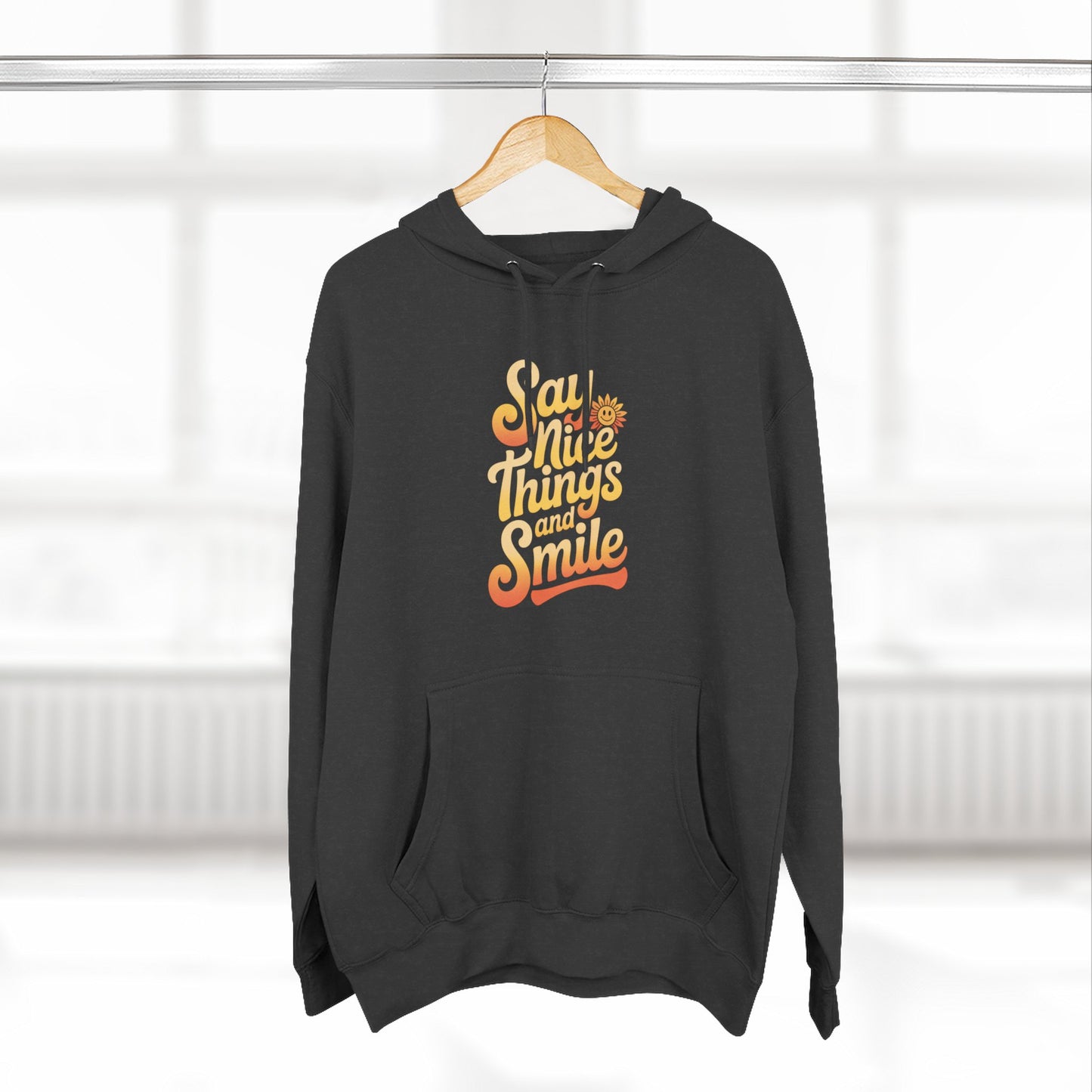 Say Nice Things and Smile Positive Vibes Three-Panel Fleece Hoodie -