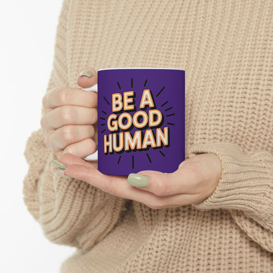 "Be a Good Human" Coffee Cup (11oz, 15oz)