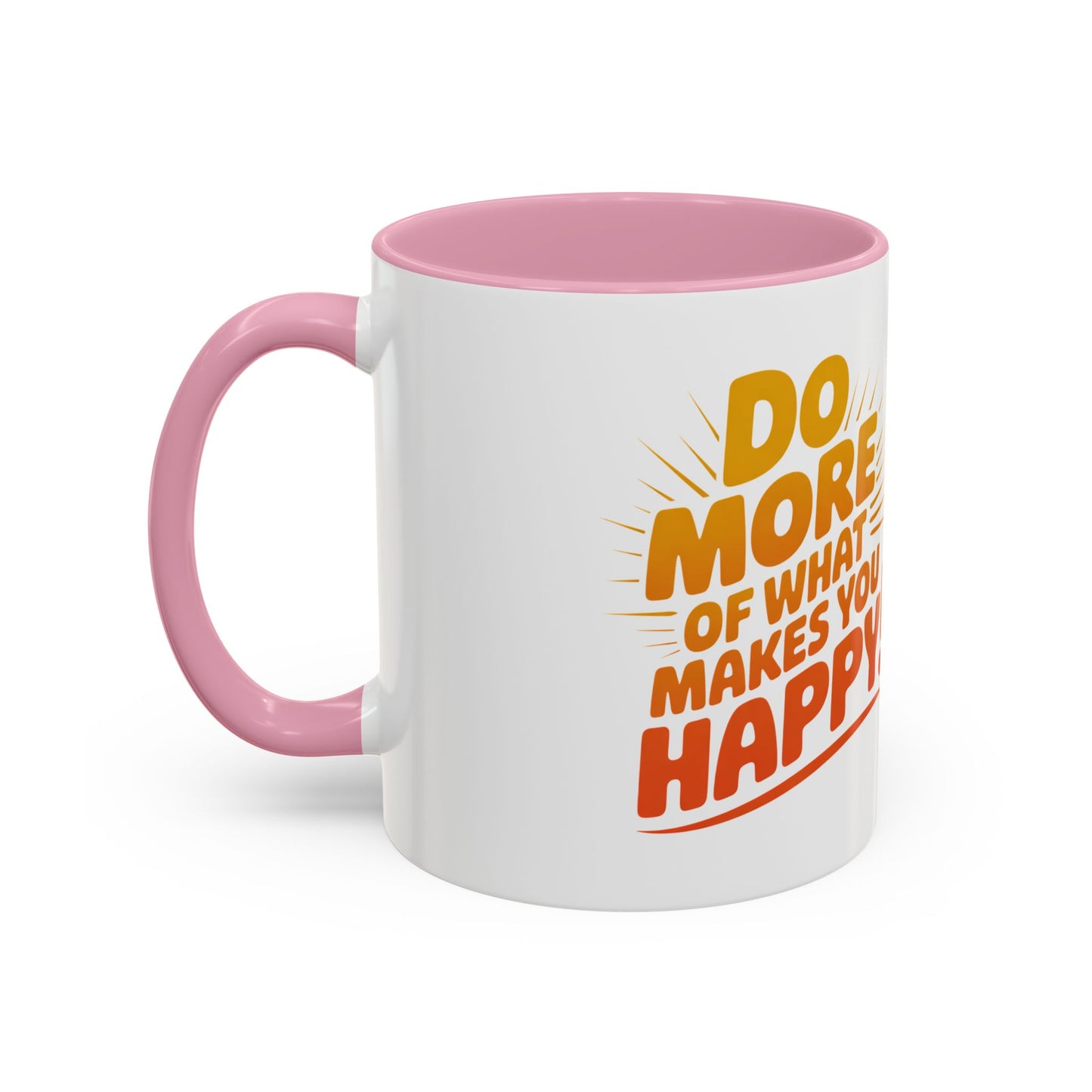 Do More of What Makes You Happy Mug — Colorful 11oz/15oz Ceramic Coffee Cup