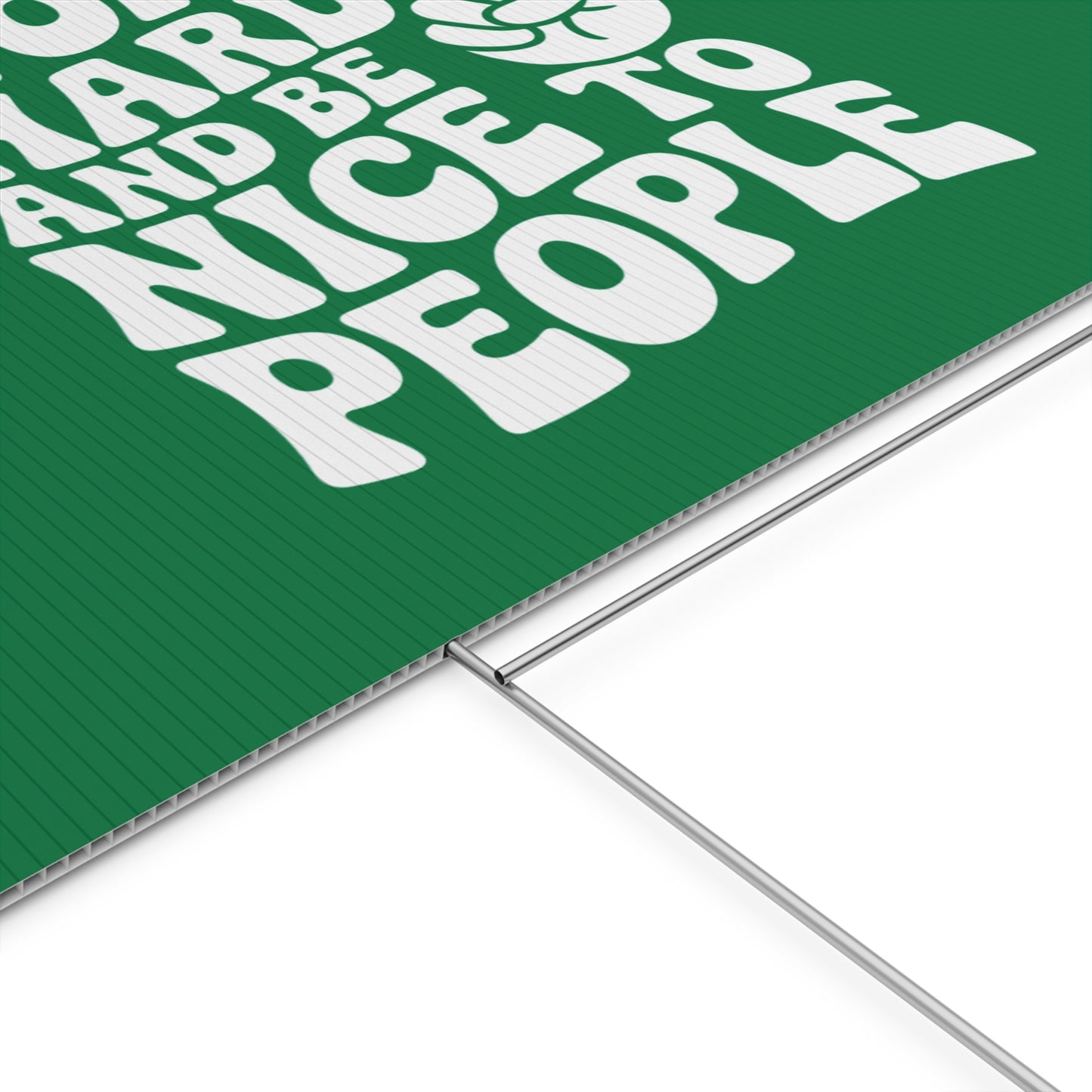 Dark Green Work Hard & Be Nice to People Yard Sign
