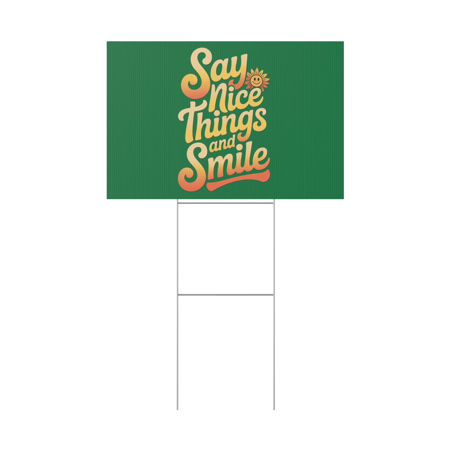 Say Nice Things and Smile Yard Sign