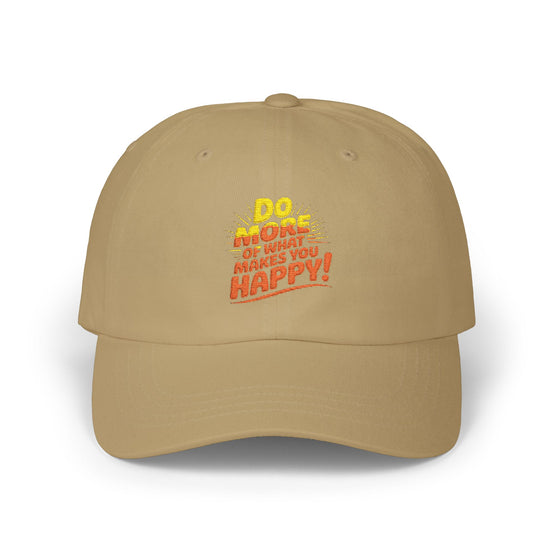 Do More of What Makes You Happy Dad Cap — Embroidered Positive Quote Hat