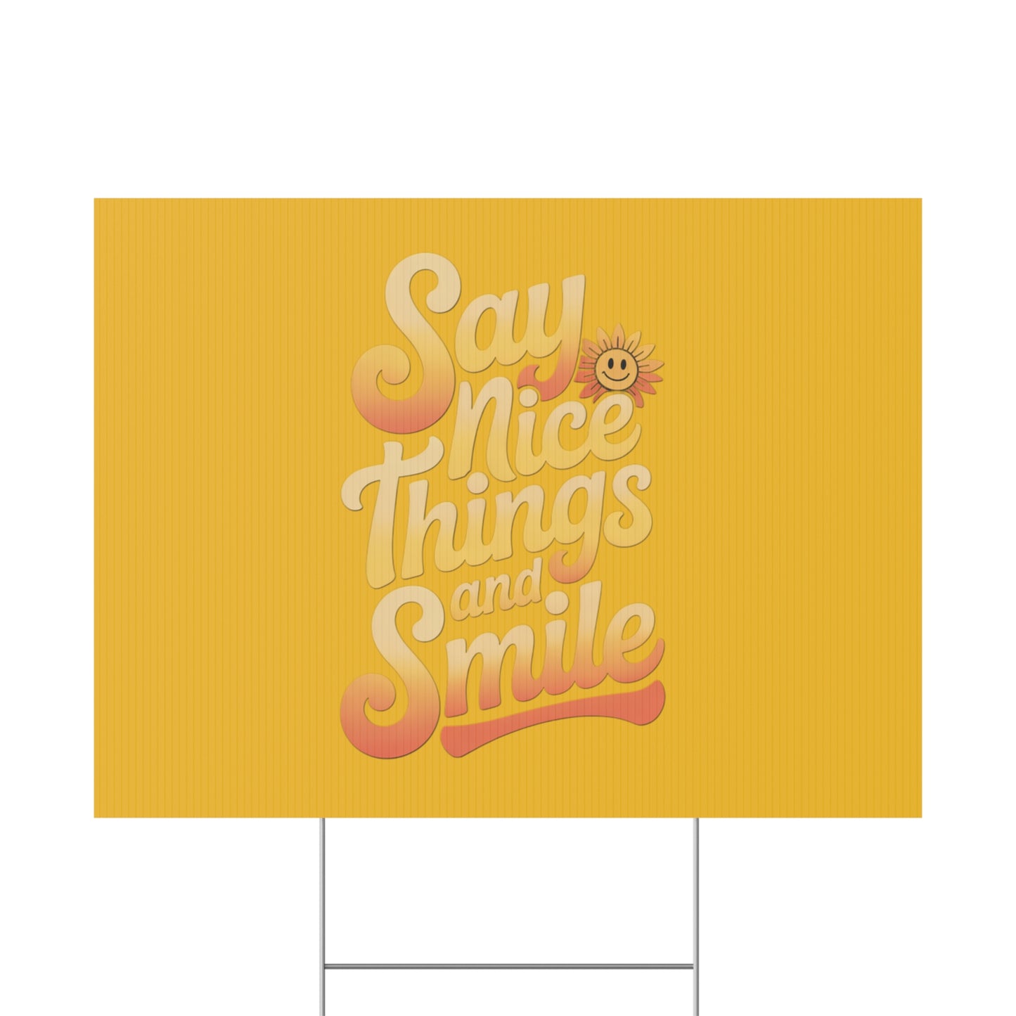 Say Nice Things and Smile Yard Sign
