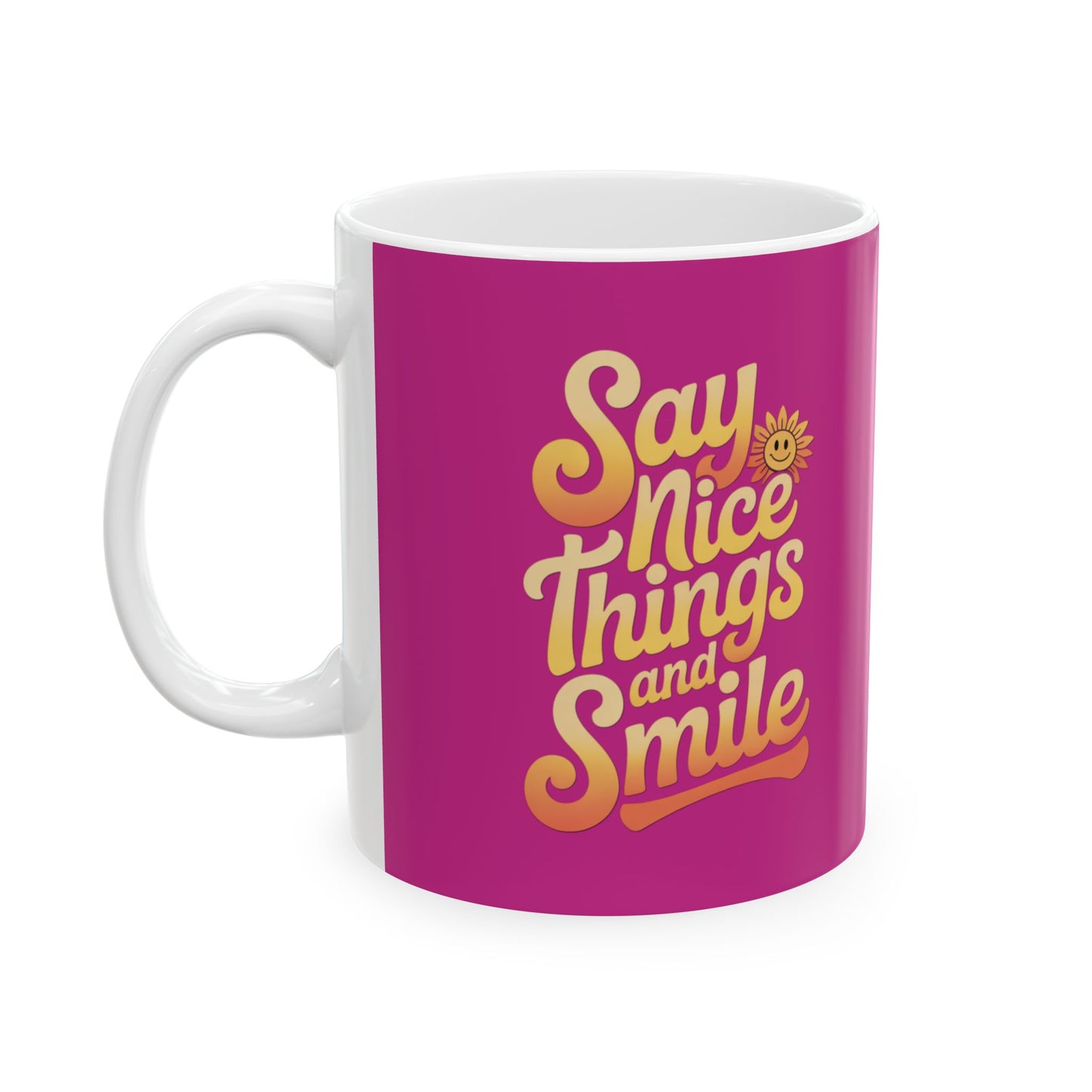 Say Nice Things and Smile Coffee Mug