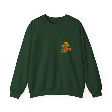 Crewneck Sweatshirt - "Do More of What Makes You Happy" Inspirational Graphic
