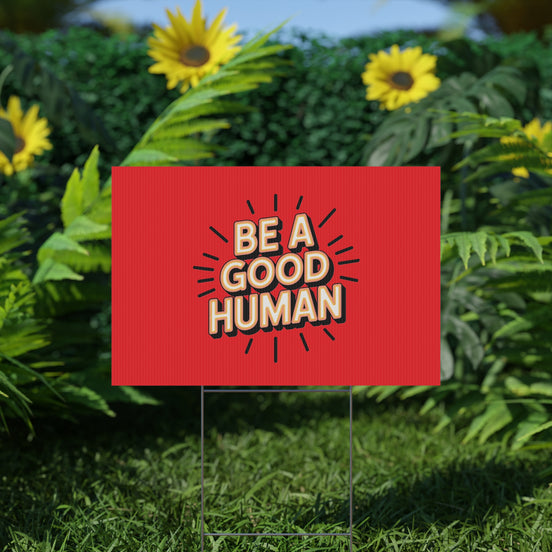 Be A Good Human Plastic Yard Sign — Positive Message Lawn Decor