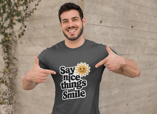 Say Nice Things and Smile T-Shirt
