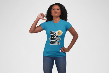 Say Nice Things and Smile T-Shirt