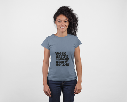 Work Hard and Be Nice to People T-Shirt