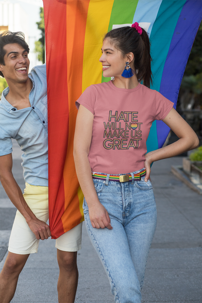 Hate Will Not Make Us Great Pride Support T-Shirt