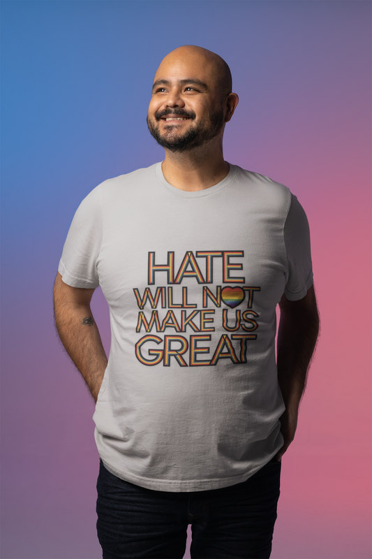 Hate Will Not Make Us Great Pride Support T-Shirt
