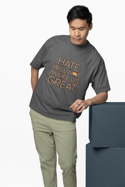 Hate Will Not Make Us Great Pride Support T-Shirt