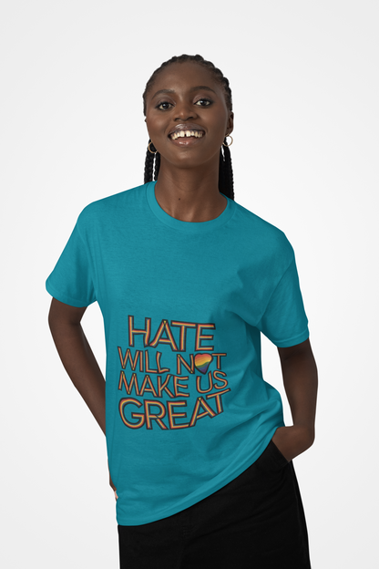 Hate Will Not Make Us Great Pride Support T-Shirt