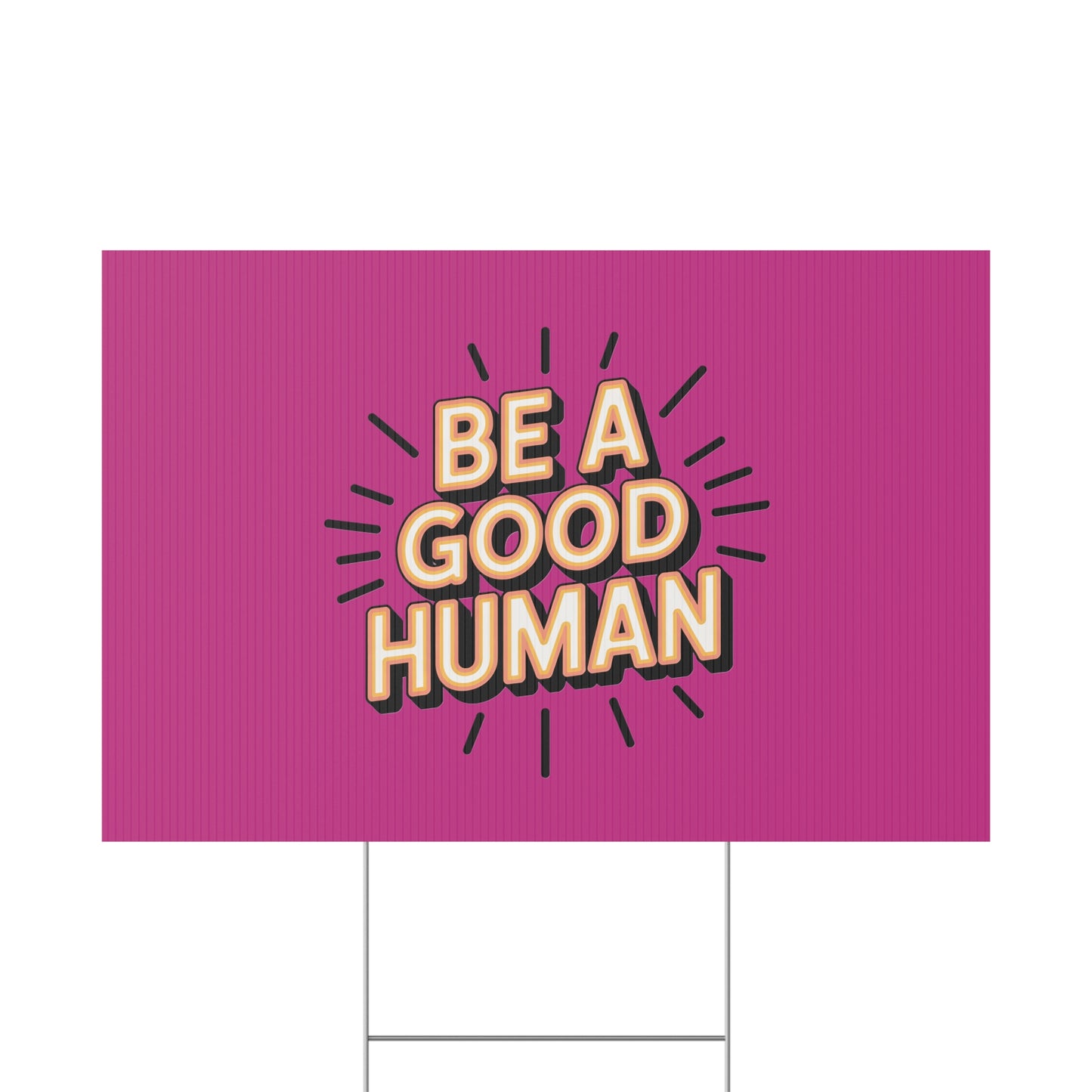 Be A Good Human Plastic Yard Sign — Positive Message Lawn Decor
