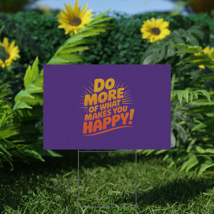 “Do More of What Makes You Happy!” Motivational Outdoor Decor