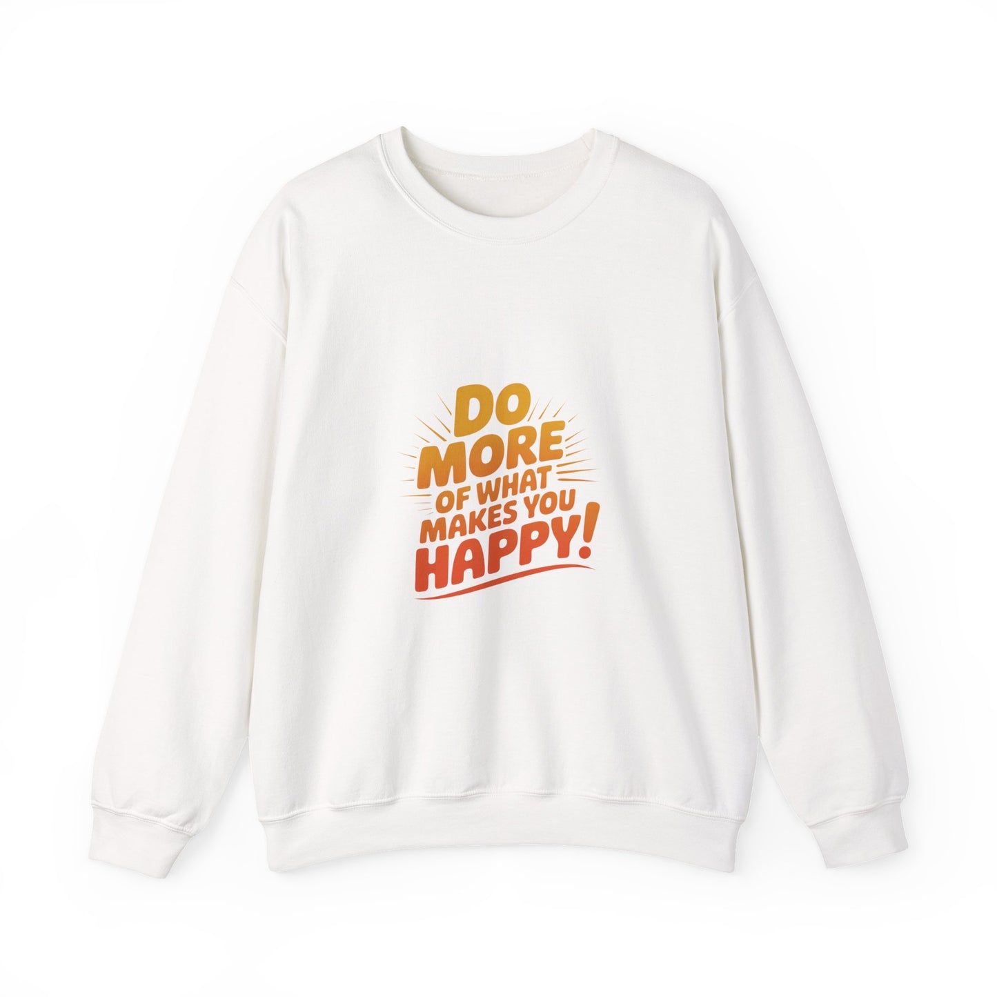 Crewneck Sweatshirt - "Do More of What Makes You Happy" Inspirational Graphic