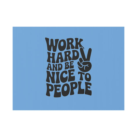 Light Blue/Black Work Hard & Be Nice to People Yard Sign
