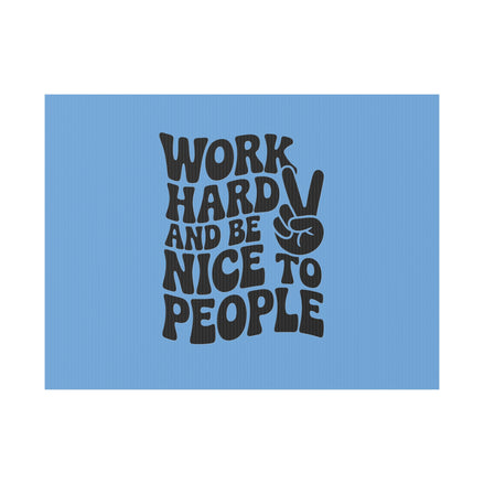 Light Blue/Black Work Hard & Be Nice to People Yard Sign