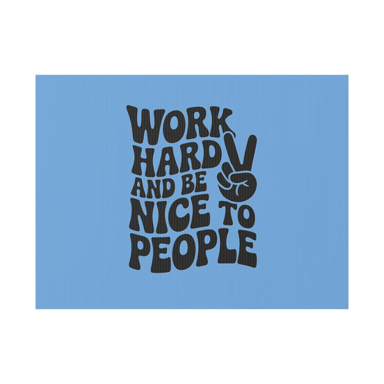 Light Blue/Black Work Hard & Be Nice to People Yard Sign